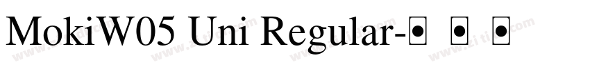 MokiW05 Uni Regular字体转换